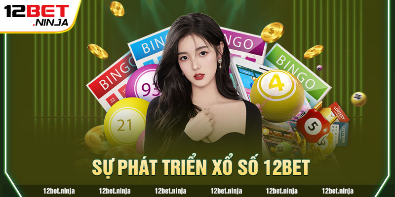 Xổ số 12BET phát triển vượt bật