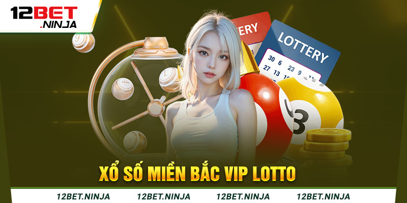 Xổ số miền Bắc Vip Lotto rất cuốn