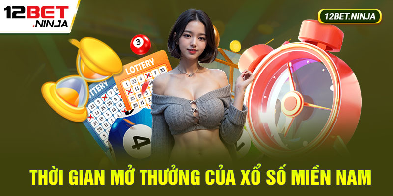 Thời gian cụ thể mở thưởng xổ số miền Nam