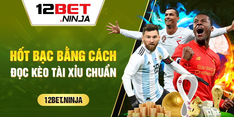 Kèo tài xỉu bóng đá 12bet