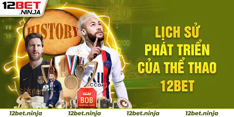 Lịch sử phát triển của thể thao 12bet